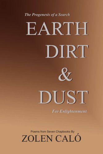 Cover for Zolen Caló · Earth, Dirt &amp; Dust: the Progenesis of a Search for Enlightenment (Taschenbuch) (2005)