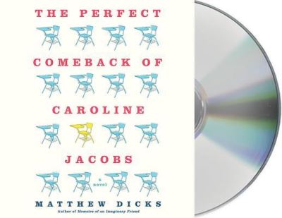 Cover for Matthew Dicks · The Perfect Comeback of Caroline Jacobs A Novel (CD) (2015)