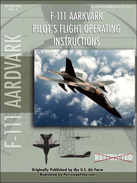 F-111 Aardvark Pilot's Flight Operating Manual - United States Air Force - Książki - Lulu.com - 9781430312123 - 4 sierpnia 2007