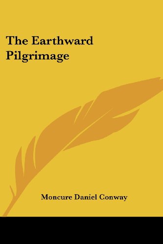 Cover for Moncure Daniel Conway · The Earthward Pilgrimage (Paperback Book) (2007)