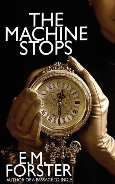 Cover for E. M. Forster · The Machine Stops (Inbunden Bok) (2013)