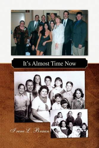 Cover for Irene L. Braun · It's Almost Time Now (Hardcover Book) (2009)