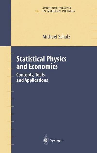 Cover for Michael Schulz · Statistical Physics and Economics: Concepts, Tools, and Applications - Springer Tracts in Modern Physics (Taschenbuch) [Softcover reprint of the original 1st ed. 2003 edition] (2011)