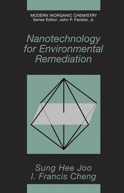 Cover for Sung Hee Joo · Nanotechnology for Environmental Remediation - Modern Inorganic Chemistry (Paperback Book) [Softcover reprint of hardcover 1st ed. 2006 edition] (2010)