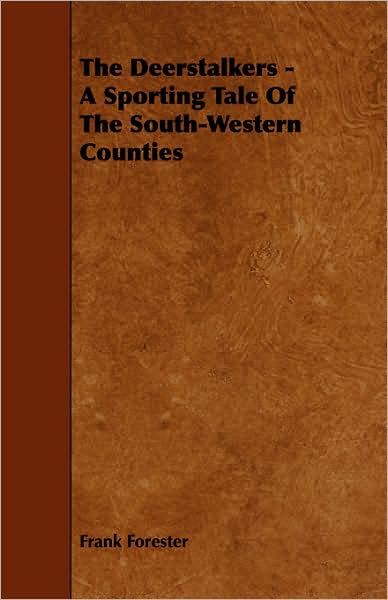 Cover for Frank Forester · The Deerstalkers - a Sporting Tale of the South-western Counties (Paperback Book) (2008)