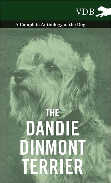 Cover for The Dandie Dinmont Terrier - a Complete Anthology of the Dog - (Innbunden bok) (2010)