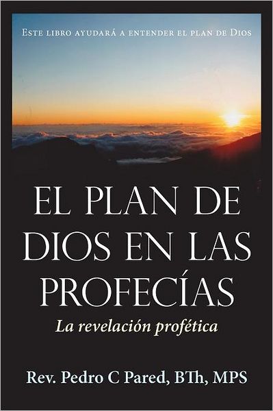 Cover for Rev Pedro C Pared Bth Mps · El Plan De Dios en Las Profecias: La Revelacion Profetica (Paperback Book) (2011)