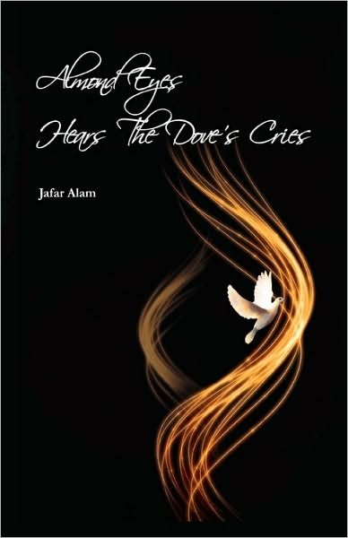 Cover for Jafar Alam · Almond Eyes Hears the Dove's Cries (Gebundenes Buch) (2010)