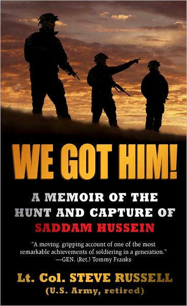 Cover for Steve Russell · We Got Him!: A Memoir of the Hunt and Capture of Saddam Hussein (Paperback Book) [Reprint edition] (2012)