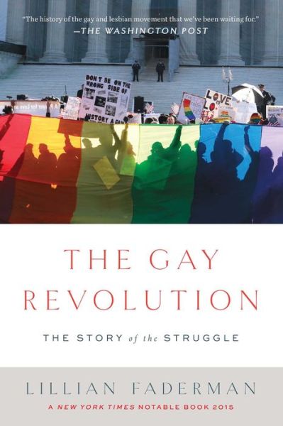 Cover for Lillian Faderman · The Gay Revolution: The Story of the Struggle (Paperback Book) (2016)