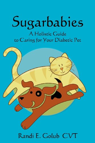 Cover for Randi E. Golub Cvt · Sugarbabies: a Holistic Guide to Caring for Your Diabetic Pet (Paperback Book) (2011)