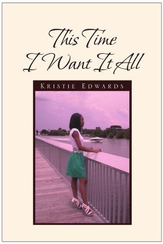 Cover for Kristie Edwards · This Time I Want It All (Paperback Bog) (2010)