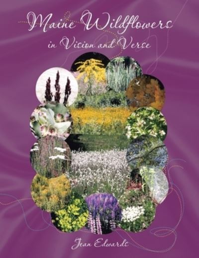 Cover for Jean Edwards · Maine Wildflowers in Vision and Verse (Pocketbok) (2010)