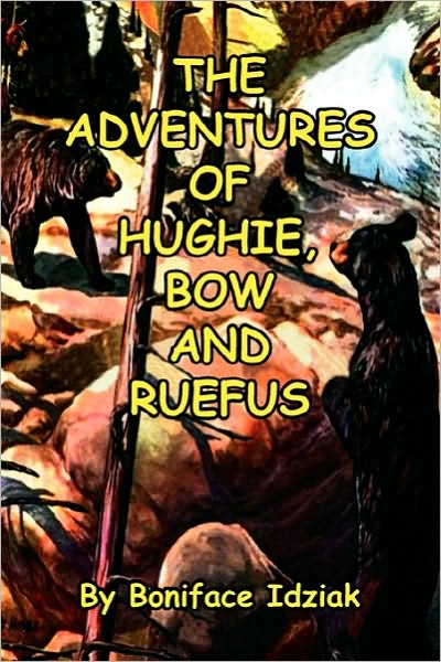 Cover for Boniface Idziak · The Adventures of Hughie, Bow and Ruefus (Paperback Book) (2010)