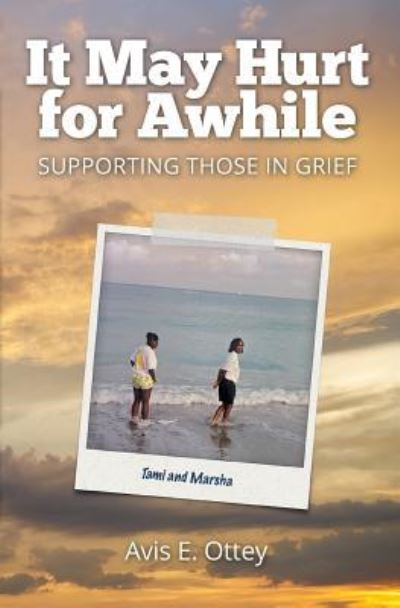 Cover for Avis E Ottey · It May Hurt for Awhile: Supporting Those in Grief (Paperback Book) (2018)