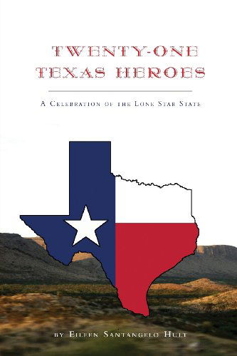 Cover for Eileen Santangelo Hult · Twenty-one Texas Heroes: a Celebration of the Lone Star State (Paperback Book) (2013)