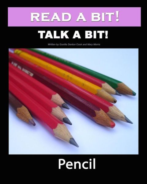 Read a Bit! Talk a Bit!: Pencil - Mary Morris - Libros - CreateSpace Independent Publishing Platf - 9781460984123 - 11 de abril de 2011