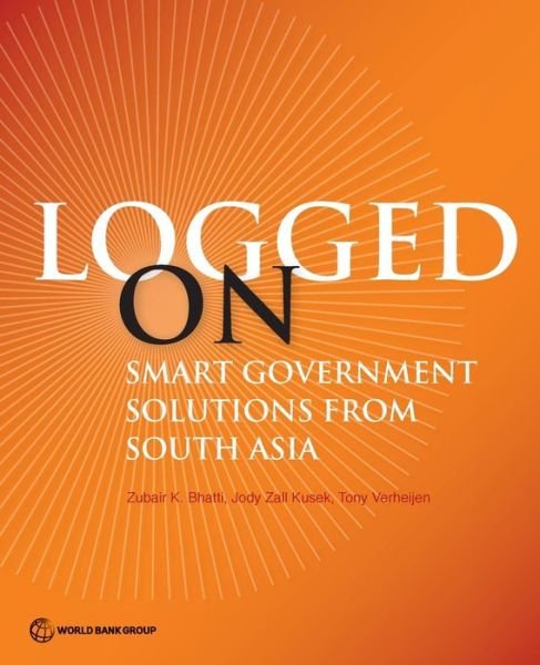 Logged On: Smart Government Solutions from South Asia - Zubair K. Bhatti - Książki - World Bank Publications - 9781464803123 - 27 października 2014