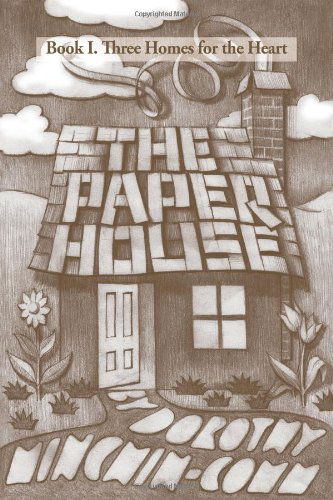 The Paper House: Book 1 of Three Homes for the Heart - Dorothy Minchin-comm - Books - Trafford - 9781466908123 - February 13, 2012
