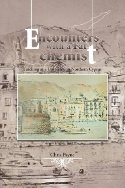 Cover for Chris Payne · Encounters with a Fat Chemist: Teaching at a University in Northern Cyprus (Taschenbuch) (2012)
