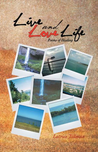 Cover for Latrice Tillman · Live and Love Life: Poems of Healing (Paperback Book) (2012)