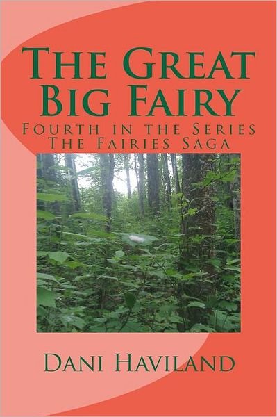 Cover for Dani Haviland · The Great Big Fairy: Fourth in the Series the Fairies Saga (Paperback Book) (2012)