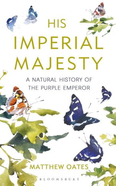 Cover for Matthew Oates · His Imperial Majesty: A Natural History of the Purple Emperor (Hardcover Book) (2020)