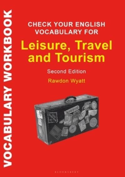 Cover for Rawdon Wyatt · Check Your English Vocabulary for Leisure, Travel and Tourism: All you need to improve your vocabulary (Paperback Book) (2019)