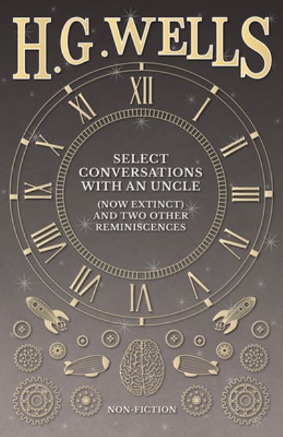Cover for H G Wells · Select Conversations with an Uncle (Now Extinct) and Two Other Reminiscences (Paperback Bog) (2016)