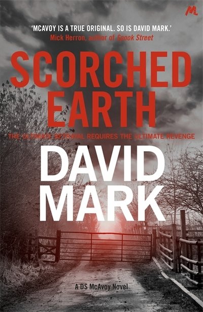 Cover for David Mark · Scorched Earth: The 7th DS McAvoy Novel - DS McAvoy (Taschenbuch) (2018)