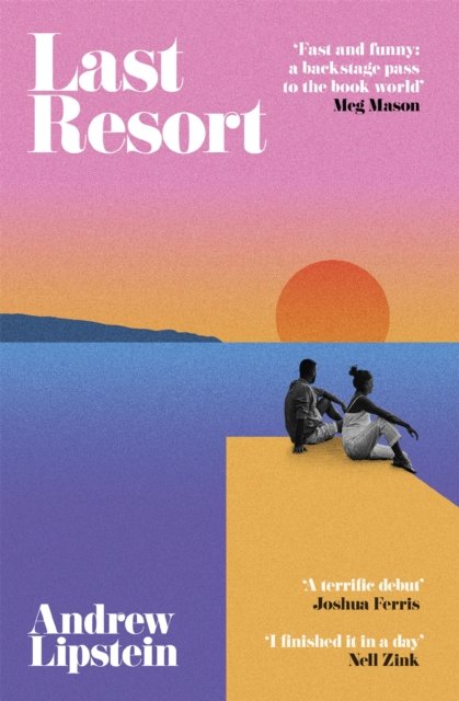 Last Resort: A New York Times Editor’s Pick - Andrew Lipstein - Kirjat - Orion Publishing Co - 9781474620123 - torstai 30. maaliskuuta 2023