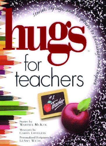 Hugs for Teachers: Stories, Sayings, and Scriptures to Encourage and (Hugs Series) - Caron Chandler Loveless - Bøger - Howard Books - 9781476738123 - 16. februar 2013