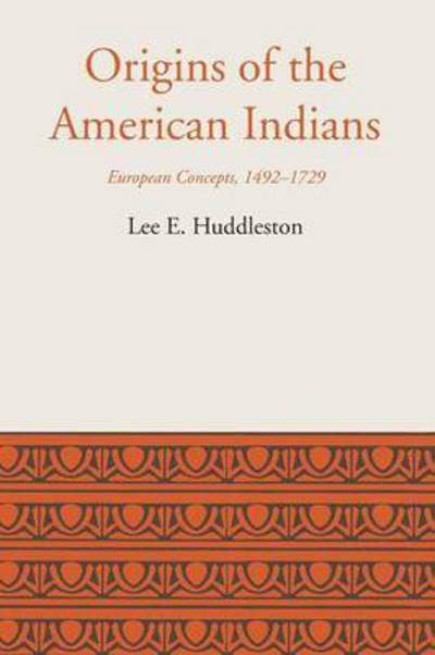 Cover for Lee Eldridge Huddleston · Origins of the American Indians: European Concepts, 1492-1729 - LLILAS Latin American Monograph Series (Taschenbuch) (1967)