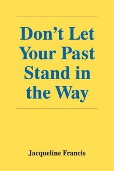 Cover for Jacqueline Francis · Don't Let Your Past Stand in the Way (Paperback Book) (2018)