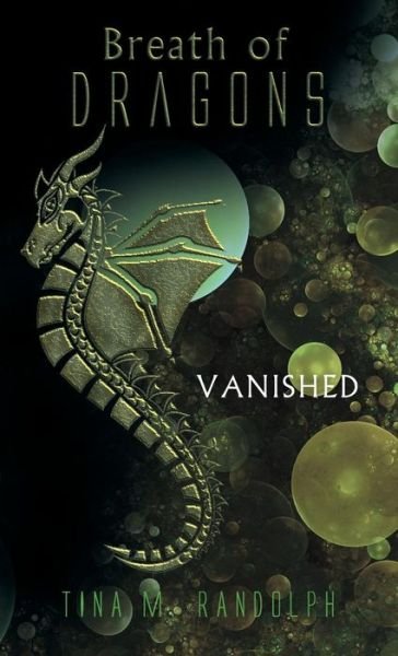 Cover for Tina M. Randolph · Breath of Dragons: Vanished (Hardcover Book) (2014)