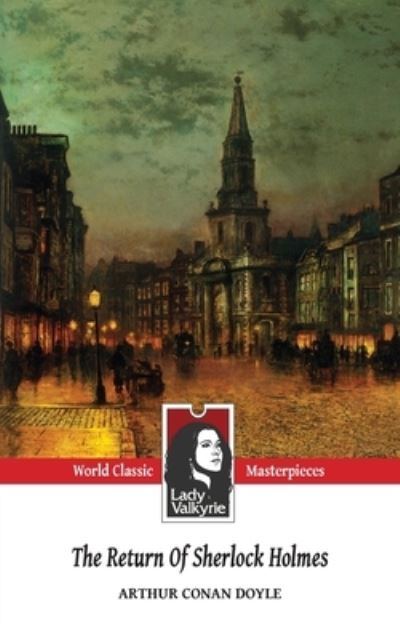 The Return of Sherlock Holmes (Lady Valkyrie Classics) - Sir Arthur Conan Doyle - Kirjat - Createspace Independent Publishing Platf - 9781481815123 - perjantai 21. joulukuuta 2012