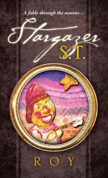 Cover for Roy · Stargazer S.t.: a Fable Through the Seasons... (Inbunden Bok) (2014)