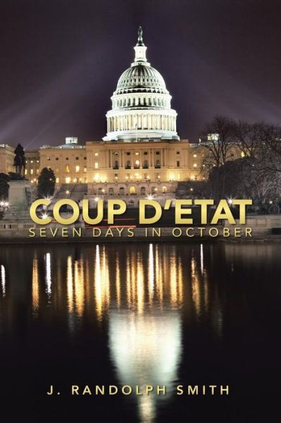 Cover for J Randolph Smith · Coup D'etat: Seven Days in October (Paperback Book) (2013)