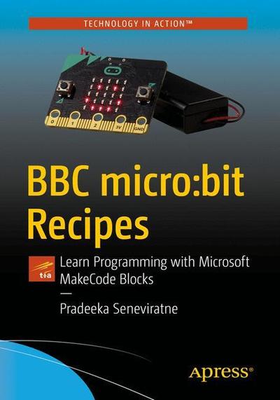 Cover for Pradeeka Seneviratne · BBC micro:bit Recipes: Learn Programming with Microsoft MakeCode Blocks (Paperback Book) [1st edition] (2019)