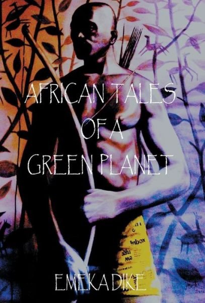 Cover for Emeka Dike · African Tales of a Green Planet (Hardcover bog) (2013)