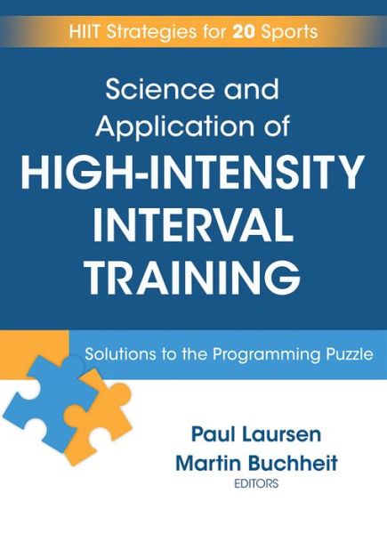 Science and Application of High Intensity Interval Training: Solutions to the Programming Puzzle - Paul Laursen - Livros - Human Kinetics Publishers - 9781492552123 - 28 de fevereiro de 2019