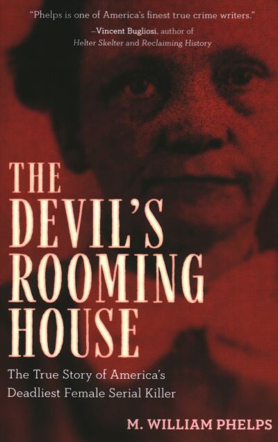 Cover for M. William Phelps · Devil's Rooming House: The True Story of America's Deadliest Female Serial Killer (Paperback Book) (2020)