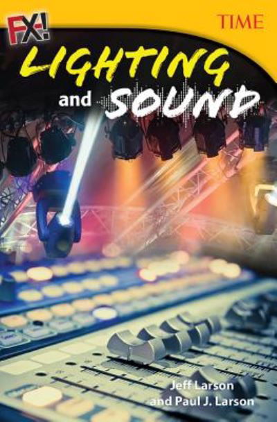 FX! Lighting and Sound - Jeff Larson - Bøker - Teacher Created Materials, Inc - 9781493836123 - 27. januar 2017