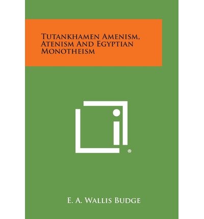 Cover for E. A. Wallis Budge · Tutankhamen Amenism, Atenism and Egyptian Monotheism (Paperback Book) (2013)