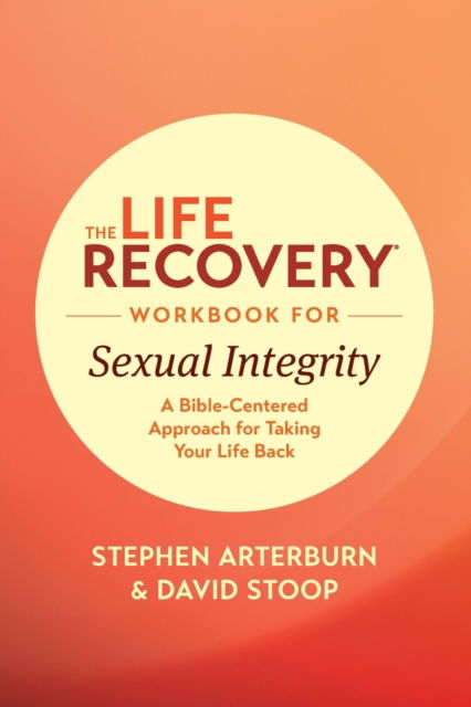 Life Recovery Workbook for Sexual Integrity, The - Life Recovery Topical Workbook - Stephen Arterburn - Książki - Tyndale House Publishers - 9781496442123 - 7 stycznia 2020