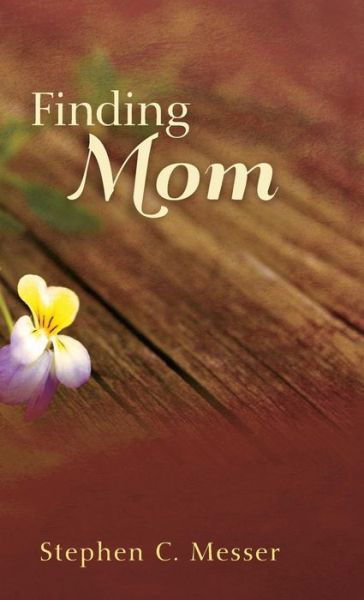 Cover for Steve C Messer · Finding Mom (Hardcover bog) (2015)