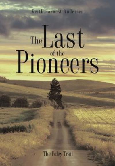 Cover for Keith Earnest Andersen · The Last of the Pioneers (Gebundenes Buch) (2015)