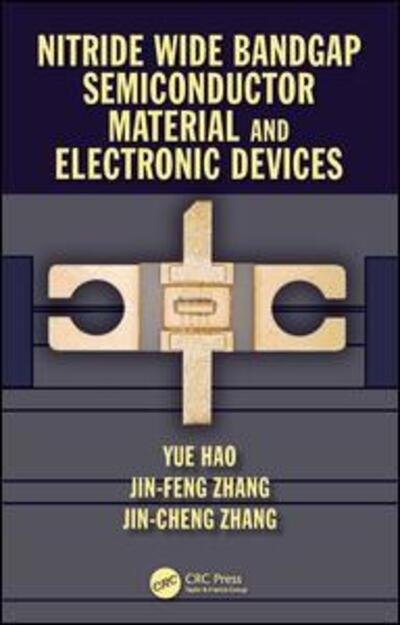 Cover for Yue Hao · Nitride Wide Bandgap Semiconductor Material and Electronic Devices (Hardcover Book) (2016)