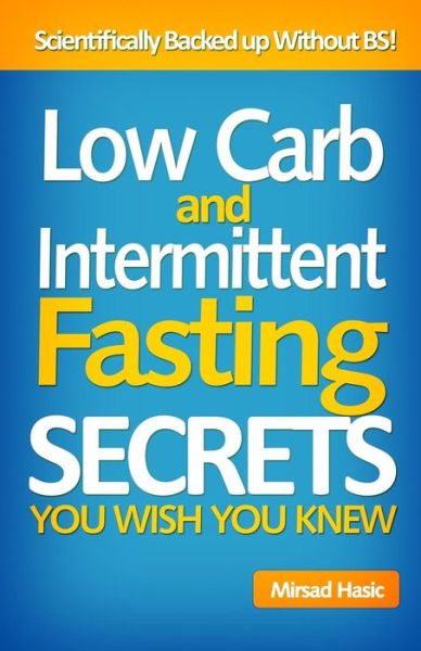 Cover for Mirsad Hasic · Low Carb and Intermittent Fasting Secrets You Wish You Knew (Paperback Book) (2014)