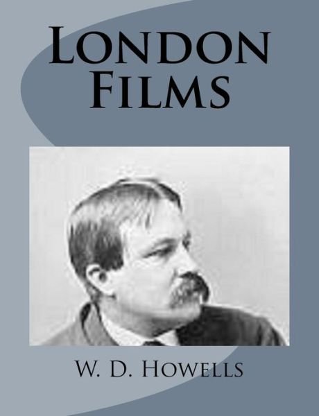 Cover for W D Howells · London Films (Paperback Book) (2014)
